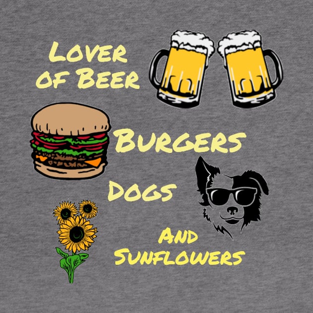 Lover of Beer, Burgers, Dogs, and Sunflowers by DravenWaylon